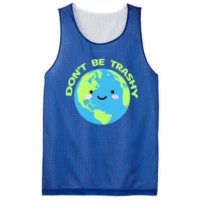 Don`t Be Trashy Love Nature Gift Earth Day With Planet Smile Gift Mesh Reversible Basketball Jersey Tank