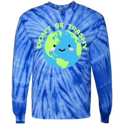 Don`t Be Trashy Love Nature Gift Earth Day With Planet Smile Gift Tie-Dye Long Sleeve Shirt