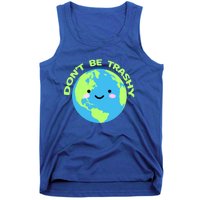 Don`t Be Trashy Love Nature Gift Earth Day With Planet Smile Gift Tank Top