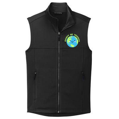 Don`t Be Trashy Love Nature Gift Earth Day With Planet Smile Gift Collective Smooth Fleece Vest