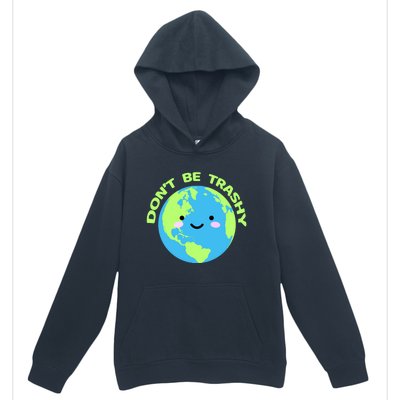 Don`t Be Trashy Love Nature Gift Earth Day With Planet Smile Gift Urban Pullover Hoodie