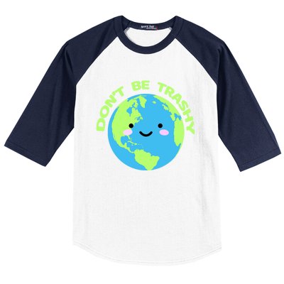 Don`t Be Trashy Love Nature Gift Earth Day With Planet Smile Gift Baseball Sleeve Shirt