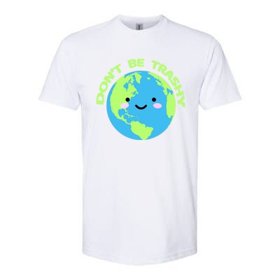 Don`t Be Trashy Love Nature Gift Earth Day With Planet Smile Gift Softstyle CVC T-Shirt