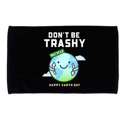 Don't Be Trashy Funny Recycling Earth Day Gift Microfiber Hand Towel