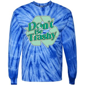 Don't Be Trashy Cool Gift Tie-Dye Long Sleeve Shirt