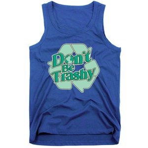 Don't Be Trashy Cool Gift Tank Top