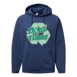 Don't Be Trashy Cool Gift Performance Fleece Hoodie