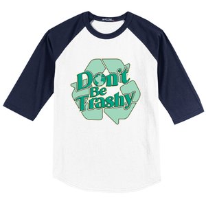 Don't Be Trashy Cool Gift Baseball Sleeve Shirt