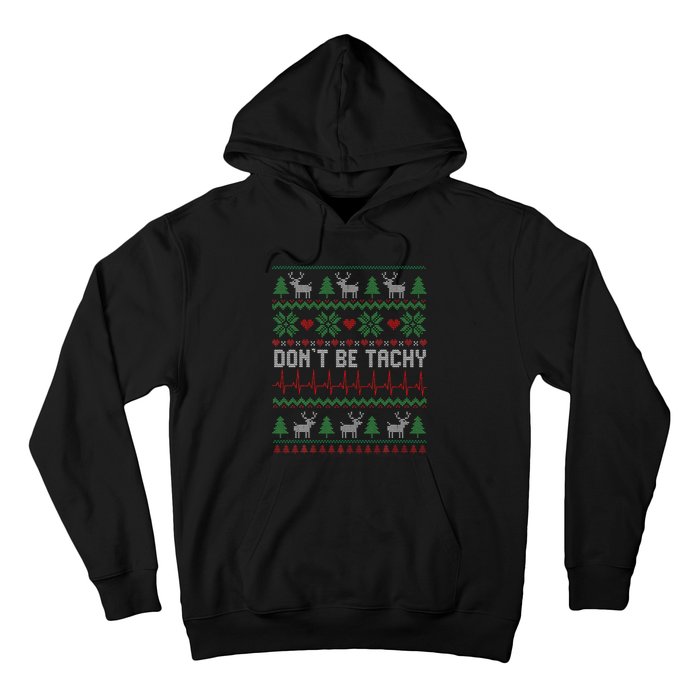 DonT Be Tachy Cardiac Nurse Ugly Christmas Cardiac Icu Xmas Gift Hoodie