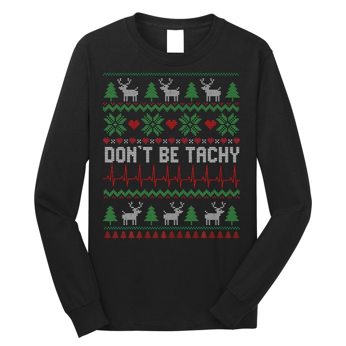 DonT Be Tachy Cardiac Nurse Ugly Christmas Cardiac Icu Xmas Gift Long Sleeve Shirt