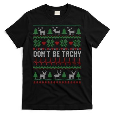 DonT Be Tachy Cardiac Nurse Ugly Christmas Cardiac Icu Xmas Gift T-Shirt