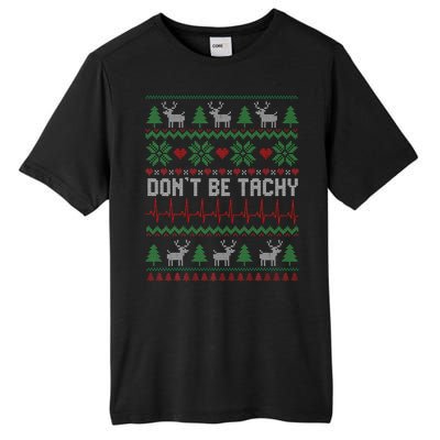 DonT Be Tachy Cardiac Nurse Ugly Christmas Cardiac Icu Xmas Gift Tall Fusion ChromaSoft Performance T-Shirt