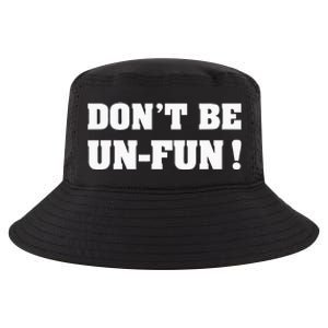 Don't Be Un-Fun! Motivational Positive Message Funny Saying Cool Comfort Performance Bucket Hat