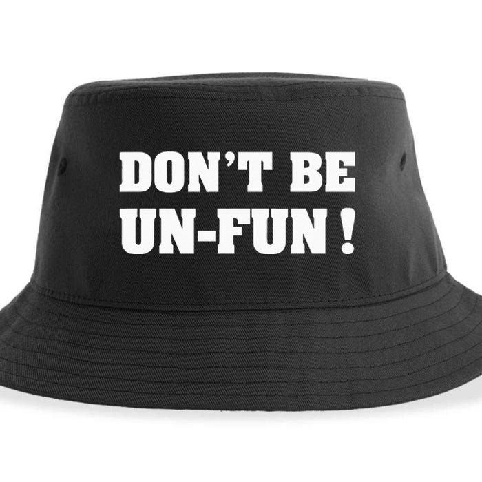 Don't Be Un-Fun! Motivational Positive Message Funny Saying Sustainable Bucket Hat