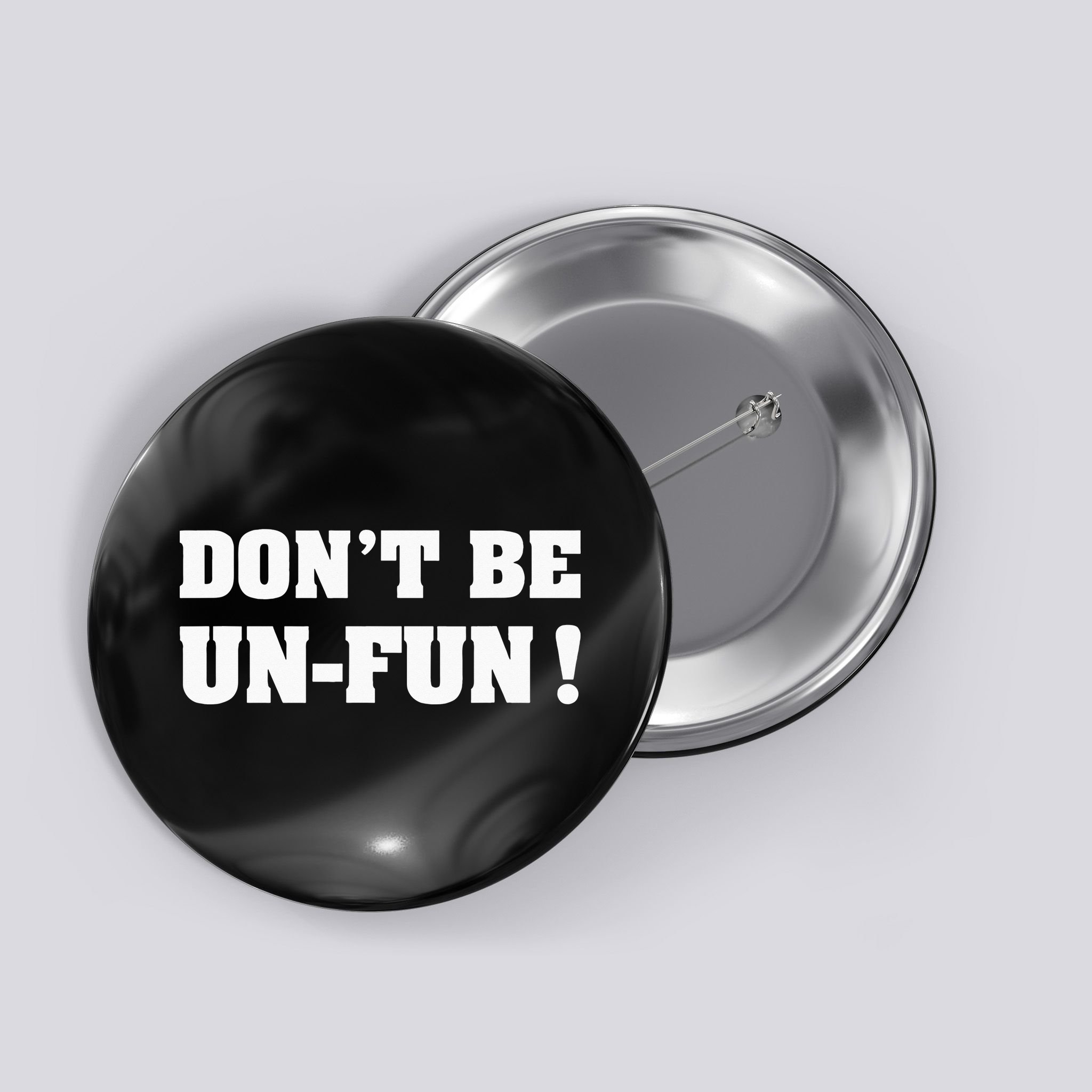 Don't Be Un-Fun! Motivational Positive Message Funny Saying Button