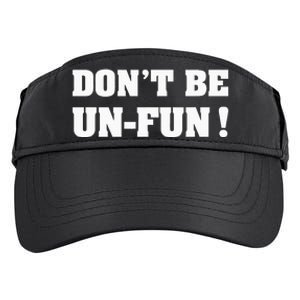 Don't Be Un-Fun! Motivational Positive Message Funny Saying Adult Drive Performance Visor