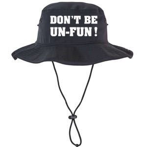 Don't Be Un-Fun! Motivational Positive Message Funny Saying Legacy Cool Fit Booney Bucket Hat