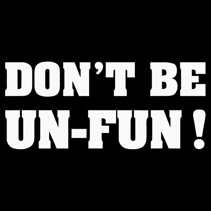 Don't Be Un-Fun! Motivational Positive Message Funny Saying Drawstring Bag