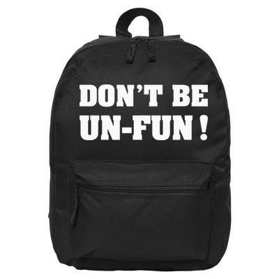 Don't Be Un-Fun! Motivational Positive Message Funny Saying 16 in Basic Backpack