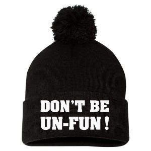 Don't Be Un-Fun! Motivational Positive Message Funny Saying Pom Pom 12in Knit Beanie