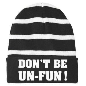 Don't Be Un-Fun! Motivational Positive Message Funny Saying Striped Beanie with Solid Band