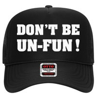 Don't Be Un-Fun! Motivational Positive Message Funny Saying Hat