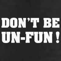 Don't Be Un-Fun! Motivational Positive Message Funny Saying Hat
