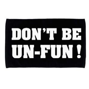 Don't Be Un-Fun! Motivational Positive Message Funny Saying Microfiber Hand Towel