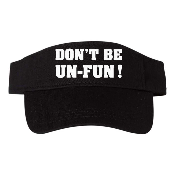 Don't Be Un-Fun! Motivational Positive Message Funny Saying Valucap Bio-Washed Visor