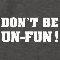 Don't Be Un-Fun! Motivational Positive Message Funny Saying Vector Backpack