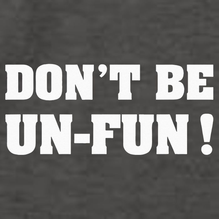 Don't Be Un-Fun! Motivational Positive Message Funny Saying Vector Backpack