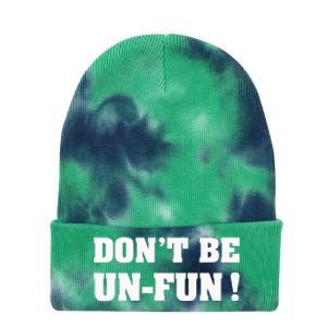 Don't Be Un-Fun! Motivational Positive Message Funny Saying Tie Dye 12in Knit Beanie