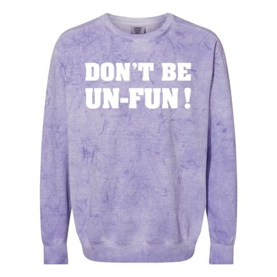 Don't Be UnFun! Motivational Positive Message Funny Saying Colorblast Crewneck Sweatshirt