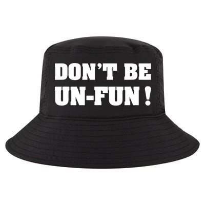 Don't Be UnFun! Motivational Positive Message Funny Saying Cool Comfort Performance Bucket Hat