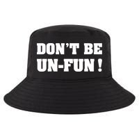 Don't Be UnFun! Motivational Positive Message Funny Saying Cool Comfort Performance Bucket Hat