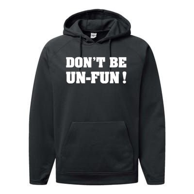 Don't Be UnFun! Motivational Positive Message Funny Saying Performance Fleece Hoodie