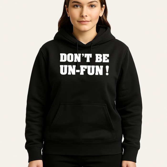 Don't Be UnFun! Motivational Positive Message Funny Saying Hoodie
