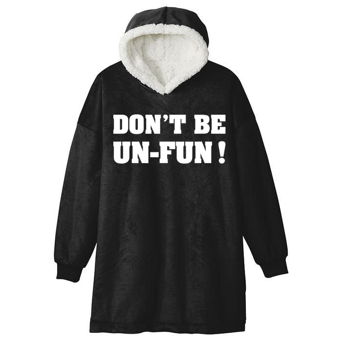 Don't Be UnFun! Motivational Positive Message Funny Saying Hooded Wearable Blanket