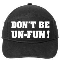 Don't Be UnFun! Motivational Positive Message Funny Saying 7-Panel Snapback Hat