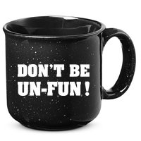 Don't Be UnFun! Motivational Positive Message Funny Saying 15oz Campfire Ceramic Mug