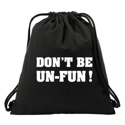 Don't Be UnFun! Motivational Positive Message Funny Saying Drawstring Bag