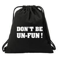 Don't Be UnFun! Motivational Positive Message Funny Saying Drawstring Bag