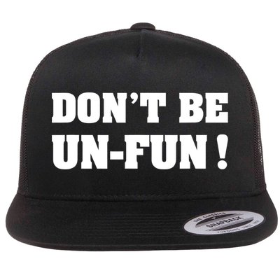 Don't Be UnFun! Motivational Positive Message Funny Saying Flatbill Hat