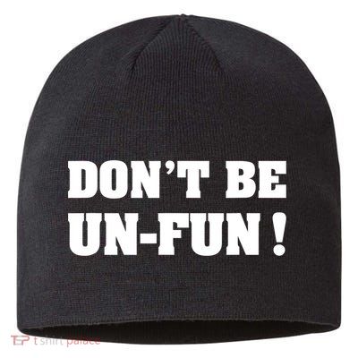 Don't Be UnFun! Motivational Positive Message Funny Saying Sustainable Beanie