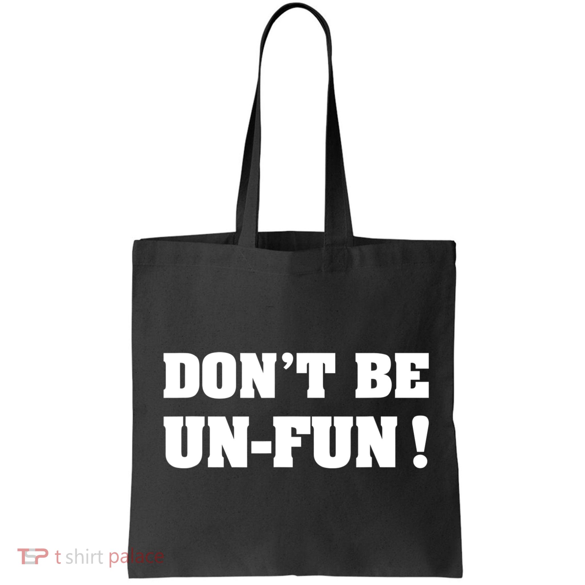 Don't Be UnFun! Motivational Positive Message Funny Saying Bag