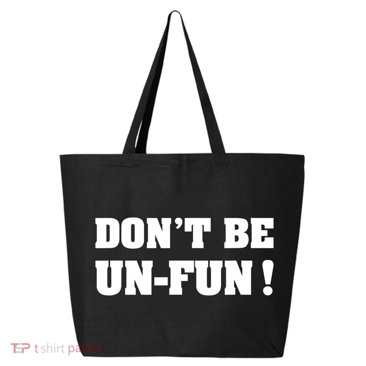 Don't Be UnFun! Motivational Positive Message Funny Saying 25L Jumbo Tote