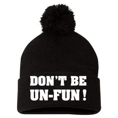 Don't Be UnFun! Motivational Positive Message Funny Saying Pom Pom 12in Knit Beanie
