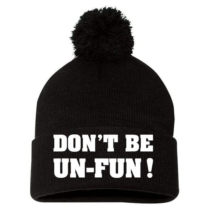 Don't Be UnFun! Motivational Positive Message Funny Saying Pom Pom 12in Knit Beanie