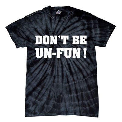 Don't Be UnFun! Motivational Positive Message Funny Saying Tie-Dye T-Shirt