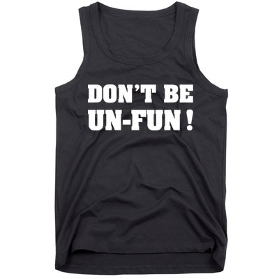 Don't Be UnFun! Motivational Positive Message Funny Saying Tank Top